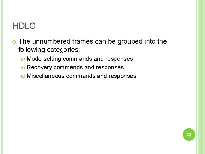 HDLC The unnumbered frames can be grouped into the following categories: Mode-setting commands and