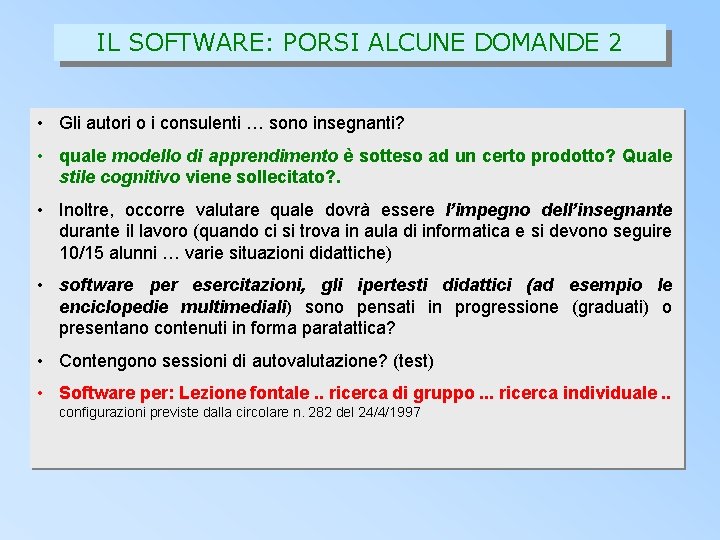 IL SOFTWARE: PORSI ALCUNE DOMANDE 2 • Gli autori o i consulenti … sono