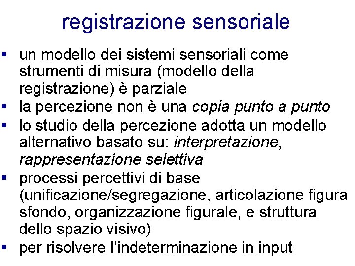 registrazione sensoriale § un modello dei sistemi sensoriali come strumenti di misura (modello della