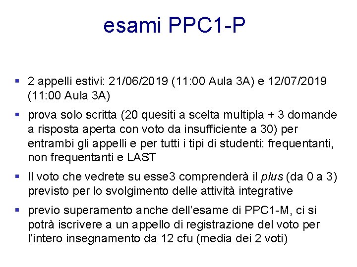 esami PPC 1 -P § 2 appelli estivi: 21/06/2019 (11: 00 Aula 3 A)