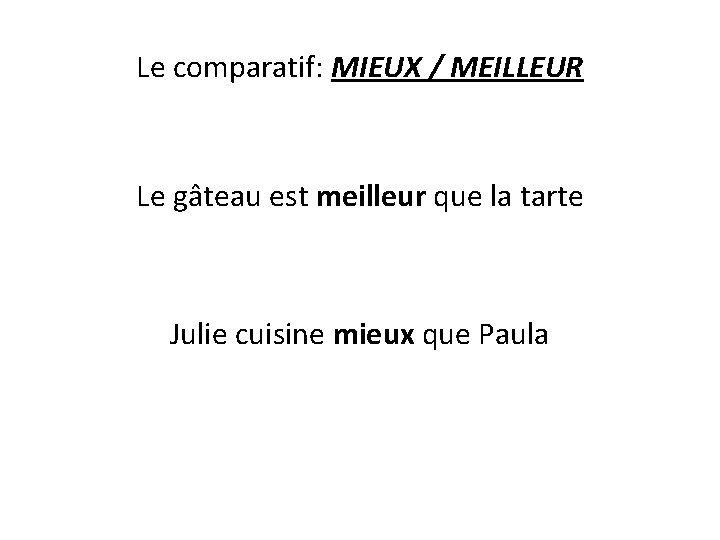 Le comparatif: MIEUX / MEILLEUR Le gâteau est meilleur que la tarte Julie cuisine