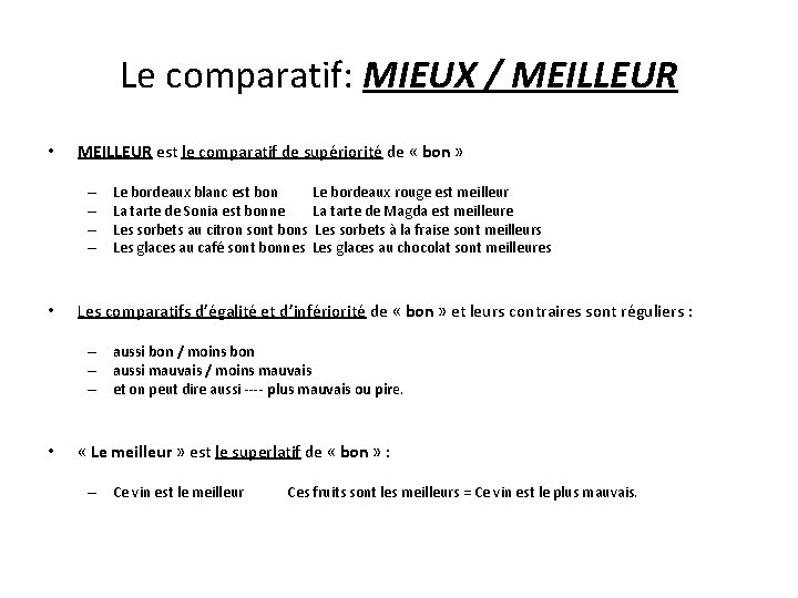 Le comparatif: MIEUX / MEILLEUR • MEILLEUR est le comparatif de supériorité de «