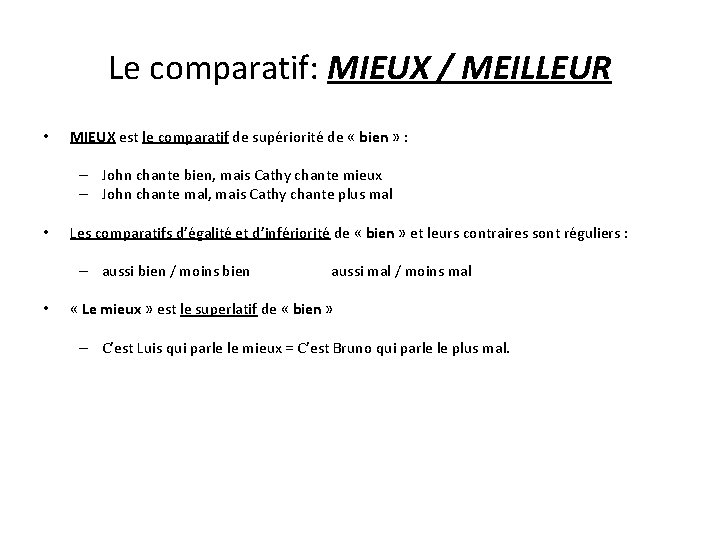 Le comparatif: MIEUX / MEILLEUR • MIEUX est le comparatif de supériorité de «