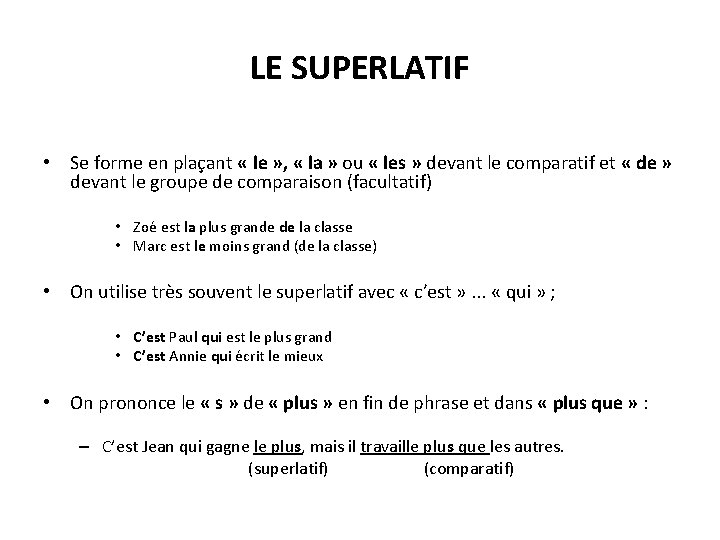 LE SUPERLATIF • Se forme en plaçant « le » , « la »