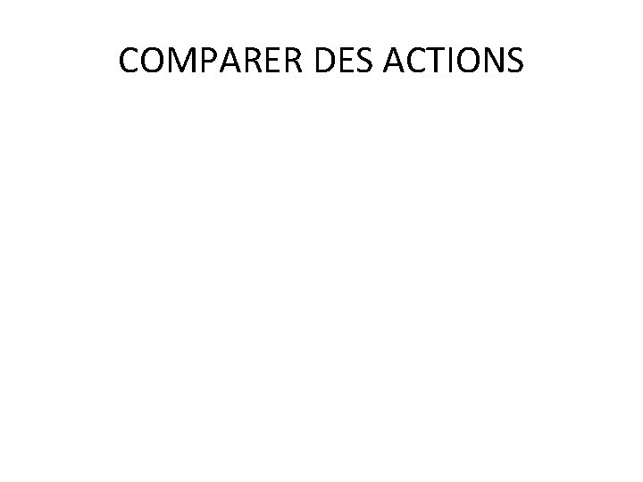 COMPARER DES ACTIONS 