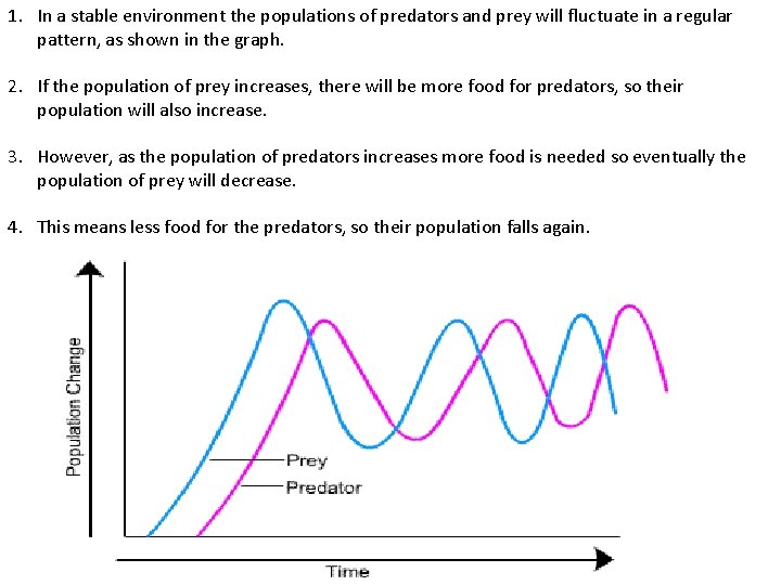 1. In a stable environment the populations of predators and prey will fluctuate in