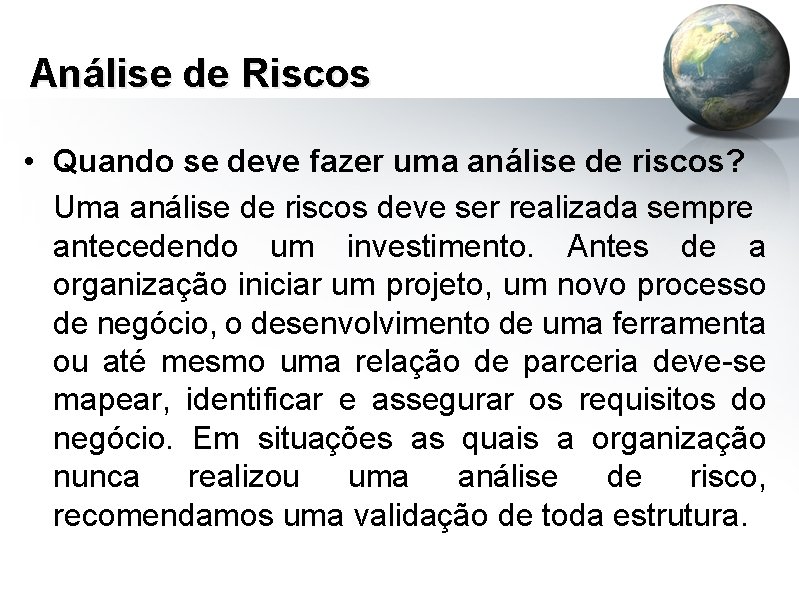 Análise de Riscos • Quando se deve fazer uma análise de riscos? Uma análise