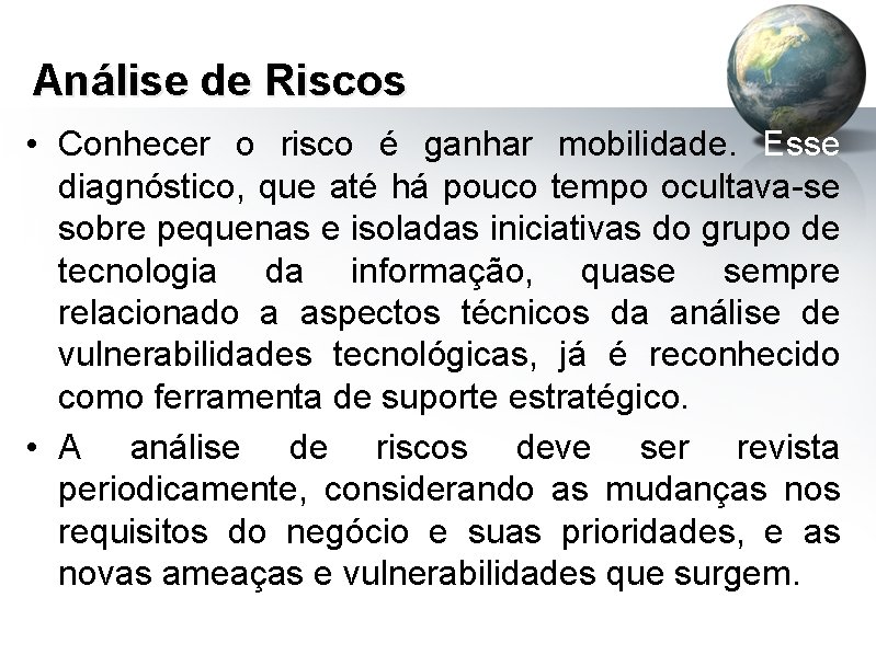 Análise de Riscos • Conhecer o risco é ganhar mobilidade. Esse diagnóstico, que até