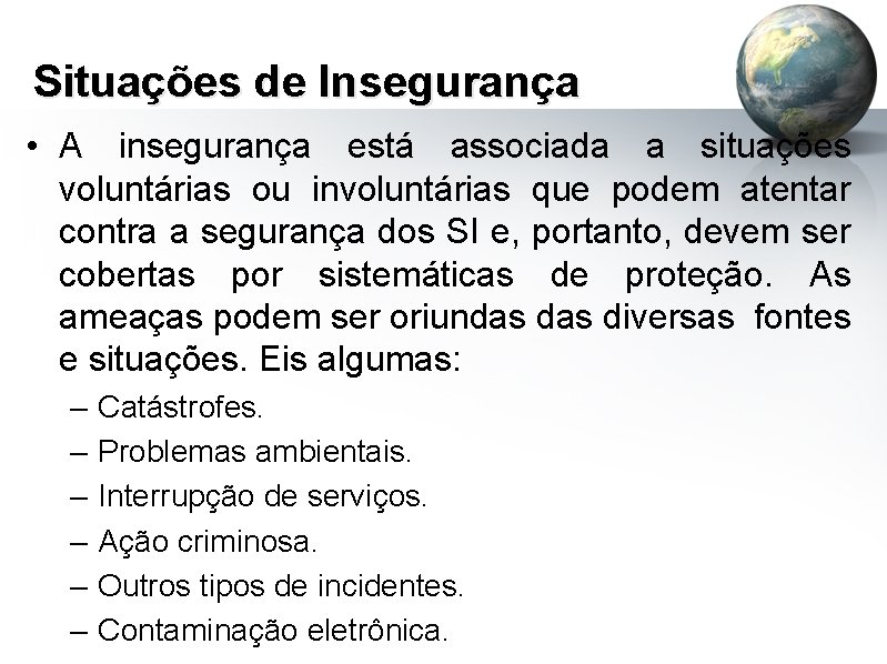 Situações de Insegurança • A insegurança está associada a situações voluntárias ou involuntárias que