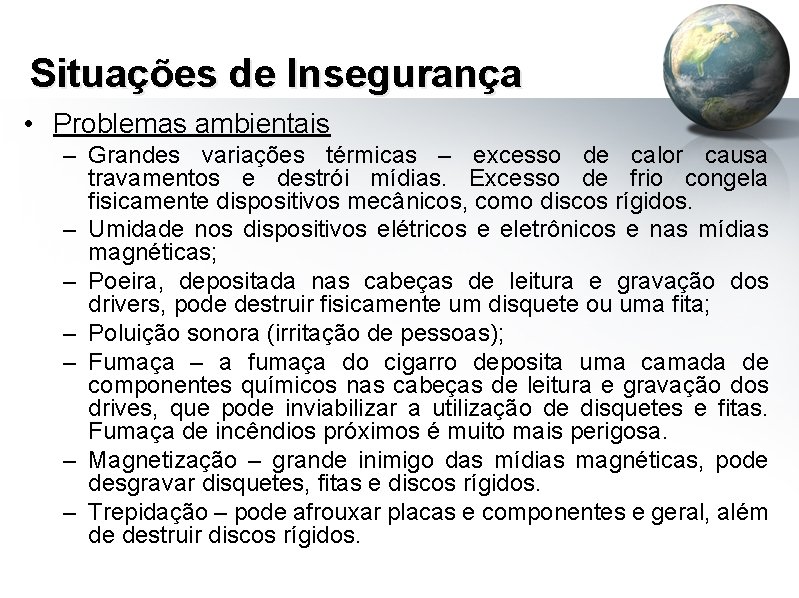 Situações de Insegurança • Problemas ambientais – Grandes variações térmicas – excesso de calor