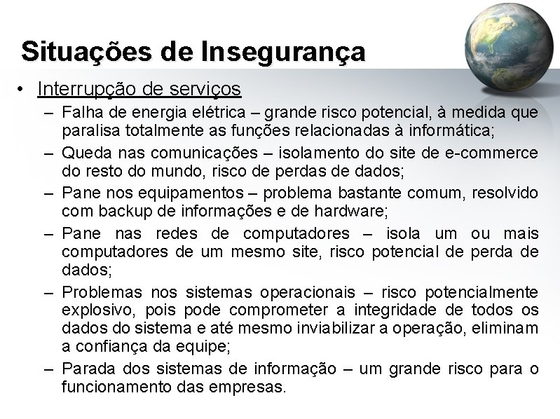 Situações de Insegurança • Interrupção de serviços – Falha de energia elétrica – grande