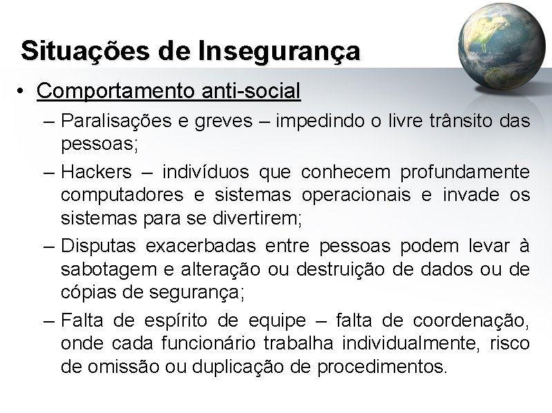 Situações de Insegurança • Comportamento anti-social – Paralisações e greves – impedindo o livre