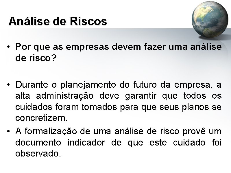 Análise de Riscos • Por que as empresas devem fazer uma análise de risco?