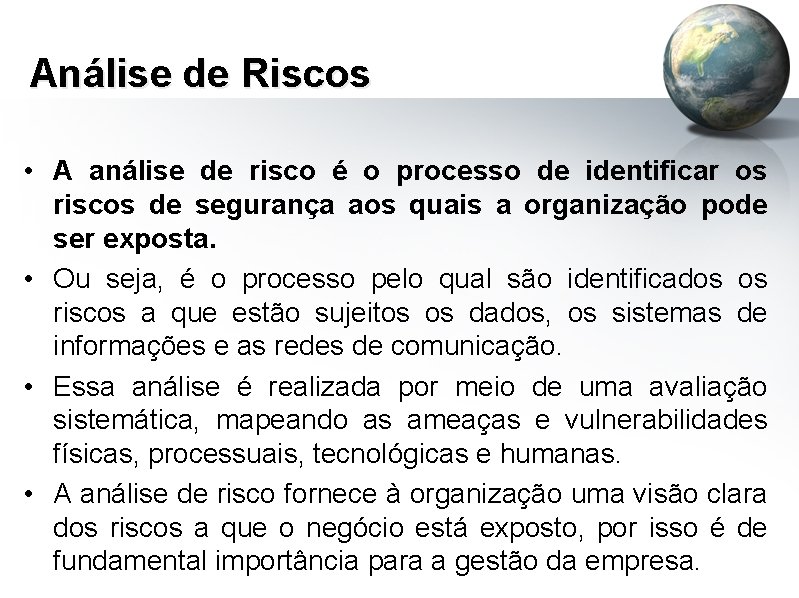 Análise de Riscos • A análise de risco é o processo de identificar os