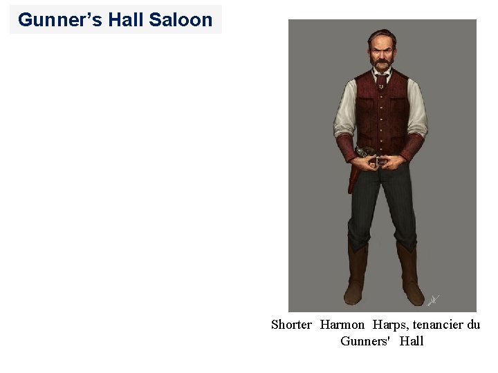 Gunner’s Hall Saloon Shorter Harmon Harps, tenancier du Gunners' Hall 