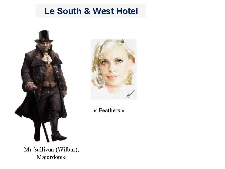 Le South & West Hotel « Feathers » Mr Sullivan (Wilbur), Majordome 