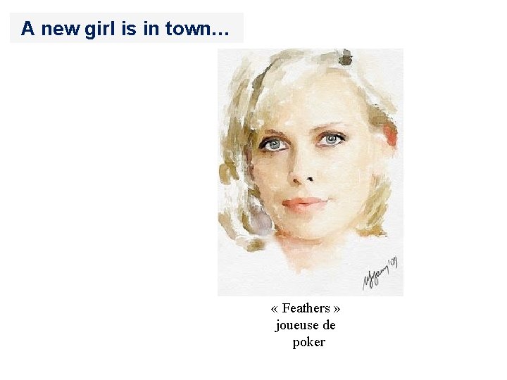 A new girl is in town… « Feathers » joueuse de poker 