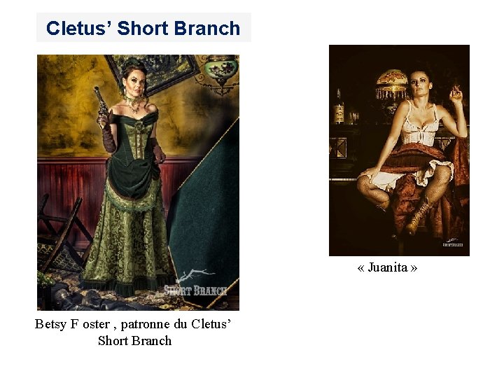 Cletus’ Short Branch « Juanita » Betsy F oster , patronne du Cletus’ Short