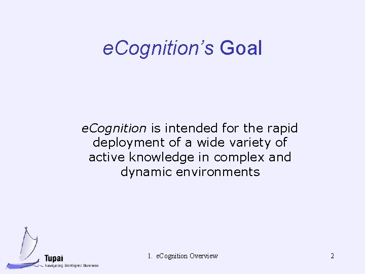 e. Cognition’s Goal e. Cognition is intended for the rapid deployment of a wide