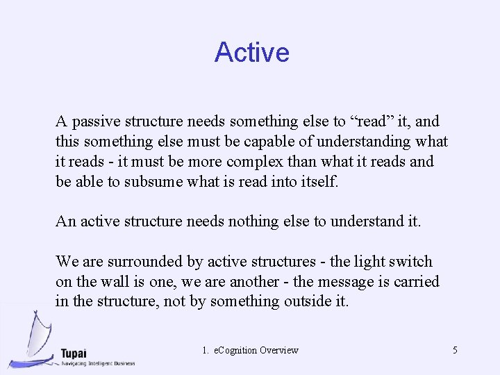 Active A passive structure needs something else to “read” it, and this something else