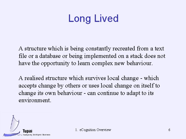 Long Lived A structure which is being constantly recreated from a text file or