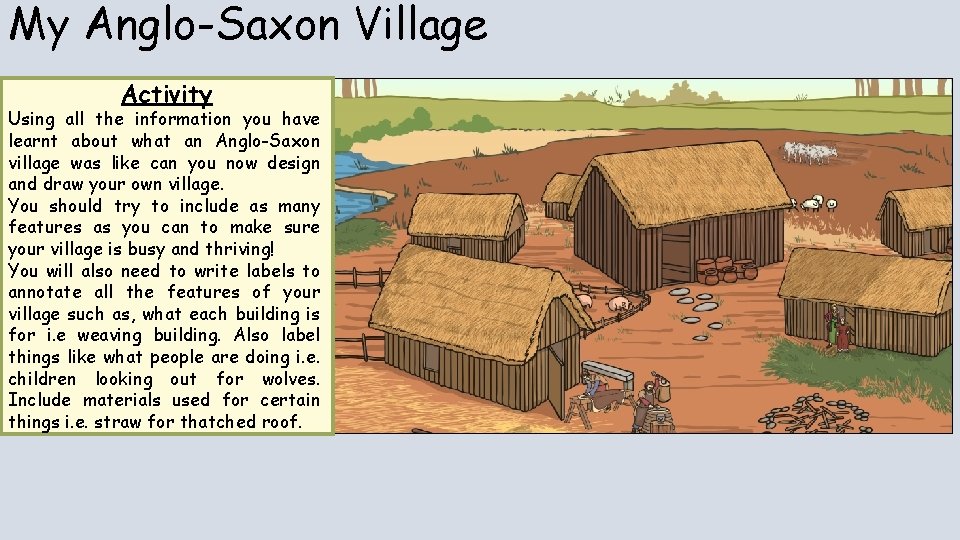 My Anglo-Saxon Village Activity Using all the information you have learnt about what an