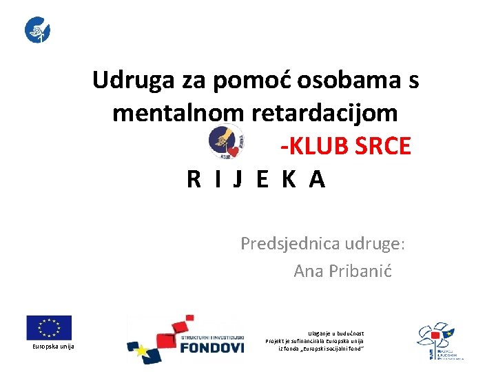 Udruga za pomoć osobama s mentalnom retardacijom -KLUB SRCE R I J E K