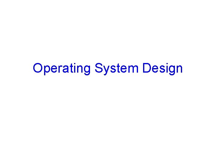 Operating System Design 