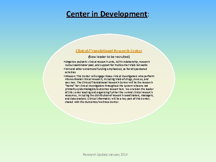 Center in Development: Clinical/Translational Research Center (New leader to be recruited) • Organize pediatric