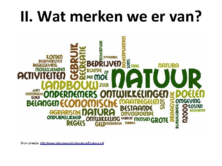 II. Wat merken we er van? Bron plaatje: http: //www. interviewunit. nl/enatura/Enatura. pdf 