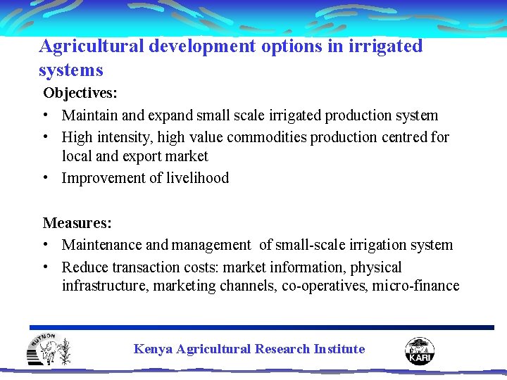 Agricultural development options in irrigated systems Objectives: • Maintain and expand small scale irrigated