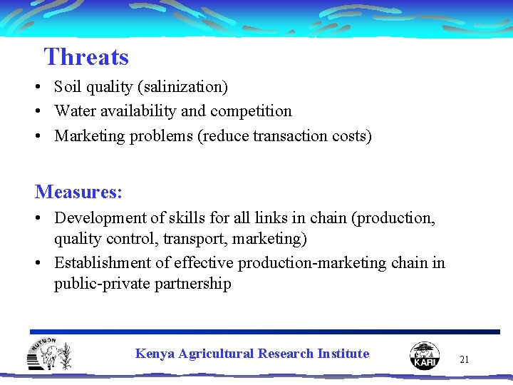 Threats • Soil quality (salinization) • Water availability and competition • Marketing problems (reduce