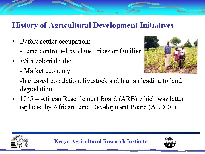 History of Agricultural Development Initiatives • Before settler occupation: - Land controlled by clans,