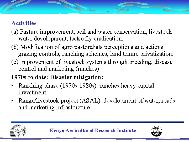 Activities (a) Pasture improvement, soil and water conservation, livestock water development, tsetse fly eradication.