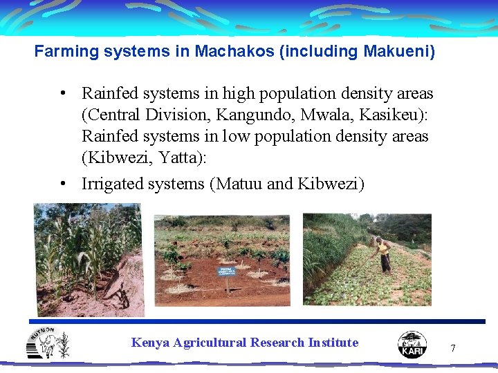 Farming systems in Machakos (including Makueni) • Rainfed systems in high population density areas