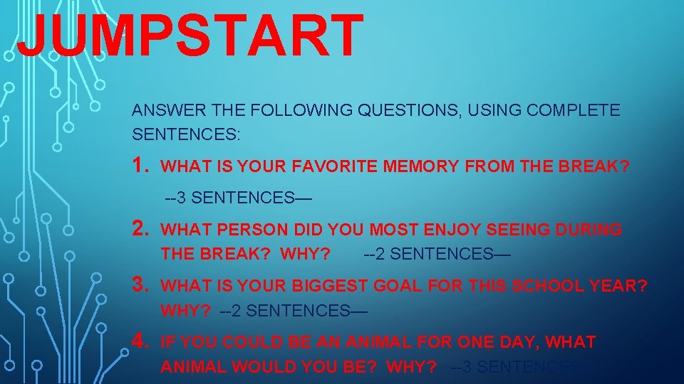 JUMPSTART ANSWER THE FOLLOWING QUESTIONS, USING COMPLETE SENTENCES: 1. WHAT IS YOUR FAVORITE MEMORY
