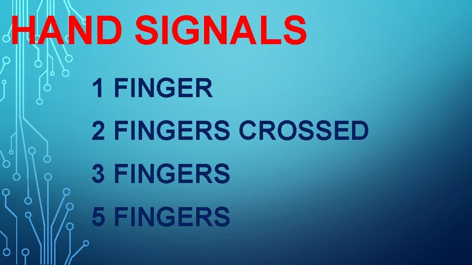 HAND SIGNALS 1 FINGER 2 FINGERS CROSSED 3 FINGERS 5 FINGERS 