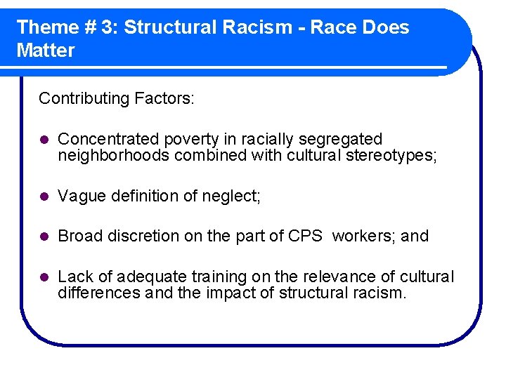 Theme # 3: Structural Racism - Race Does Matter Contributing Factors: l Concentrated poverty