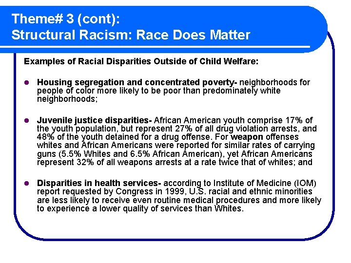 Theme# 3 (cont): Structural Racism: Race Does Matter Examples of Racial Disparities Outside of