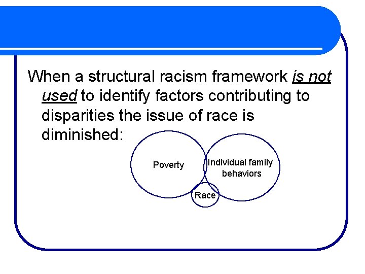 When a structural racism framework is not used to identify factors contributing to disparities