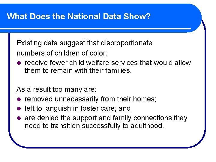 What Does the National Data Show? Existing data suggest that disproportionate numbers of children