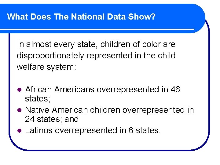 What Does The National Data Show? In almost every state, children of color are