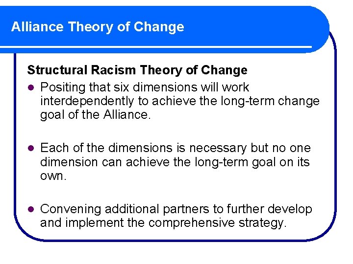 Alliance Theory of Change Structural Racism Theory of Change l Positing that six dimensions