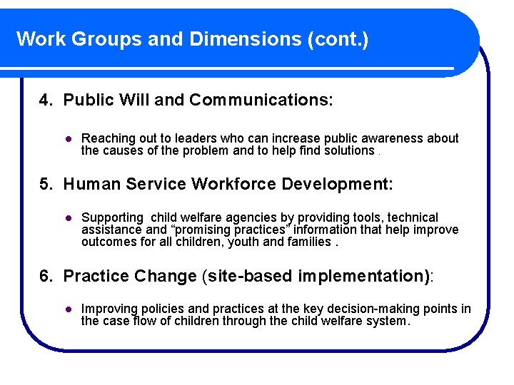 Work Groups and Dimensions (cont. ) 4. Public Will and Communications: l Reaching out