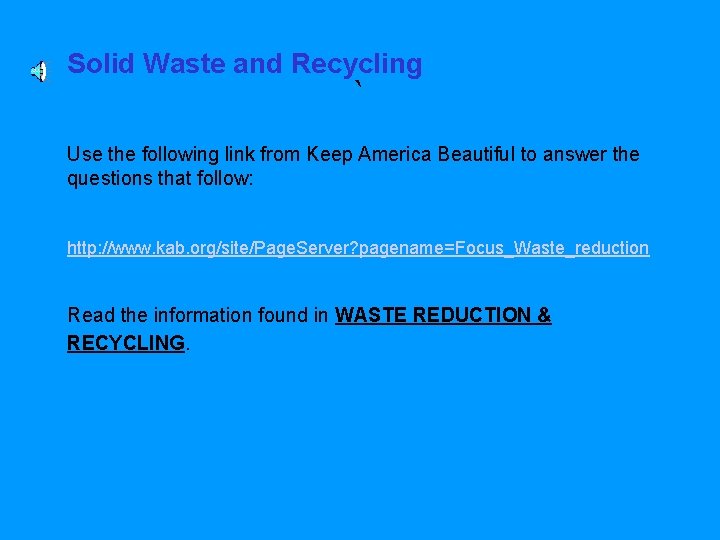 Solid Waste and Recycling ` Use the following link from Keep America Beautiful to