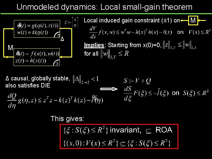 Unmodeled dynamics: Local small-gain theorem Local induced gain constraint (≤ 1) on Δ M