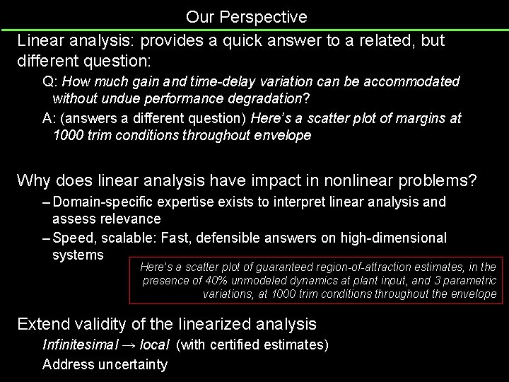 Our Perspective Linear analysis: provides a quick answer to a related, but different question: