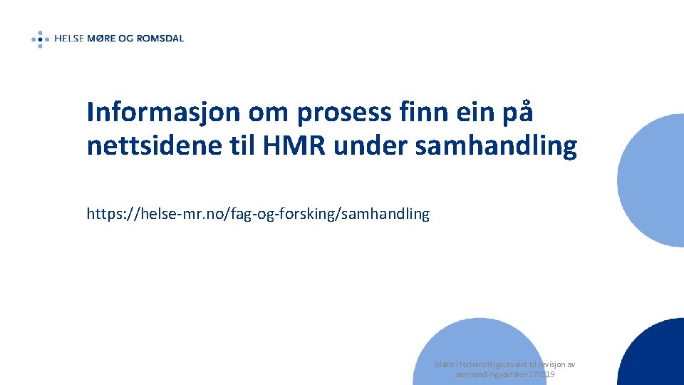 Informasjon om prosess finn ein på nettsidene til HMR under samhandling https: //helse-mr. no/fag-og-forsking/samhandling