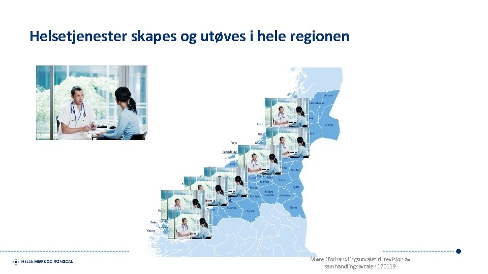 Helsetjenester skapes og utøves i hele regionen Møte i forhandlingsutvalet til revisjon av samhandlingsavtalen