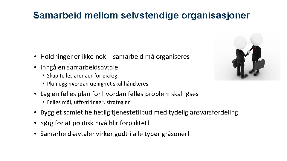 Samarbeid mellom selvstendige organisasjoner • Holdninger er ikke nok – samarbeid må organiseres •